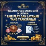 Alasan Pemain Casino Setia di JNTWIN: Fair Play dan Layanan yang Transparan