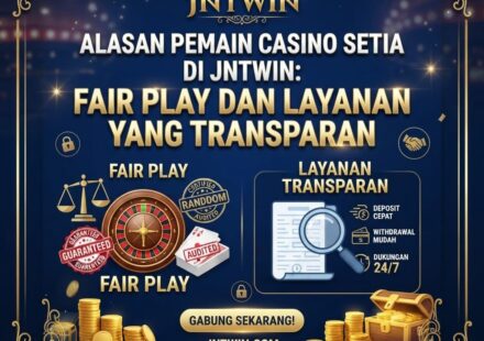 Alasan Pemain Casino Setia di JNTWIN: Fair Play dan Layanan yang Transparan