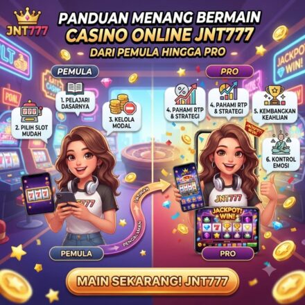 Panduan Menang Bermain Casino Online JNT777 untuk Level Pemula hingga Pro