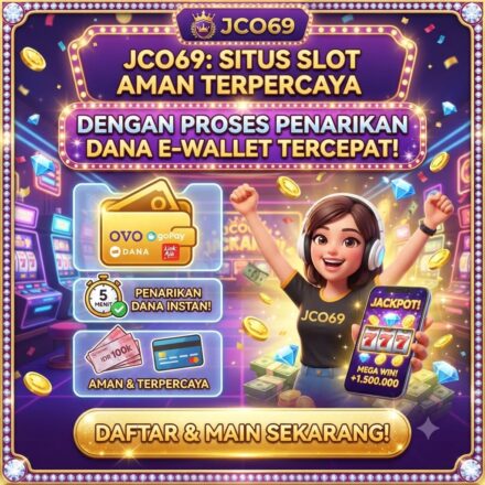 JCO69: Situs Slot Aman Terpercaya dengan Proses Penarikan Dana E-Wallet Tercepat