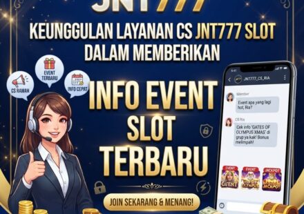 Keunggulan Layanan CS JNT777 Slot dalam Memberikan Info Event Slot Terbaru