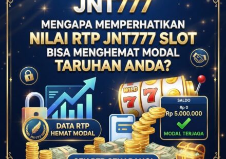 Mengapa Memperhatikan Nilai RTP JNT777 Slot Bisa Menghemat Modal Taruhan Anda?